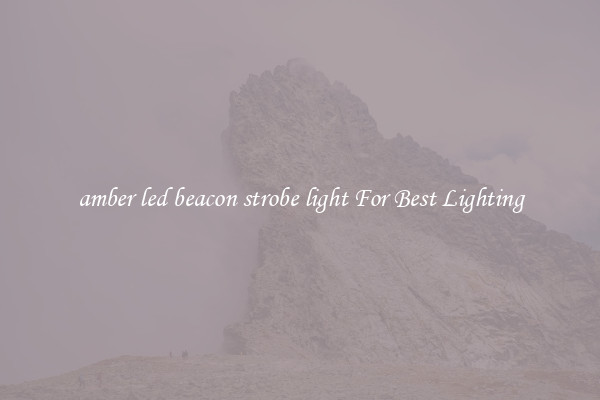 amber led beacon strobe light For Best Lighting