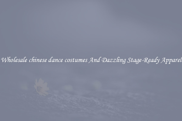Wholesale chinese dance costumes And Dazzling Stage-Ready Apparel