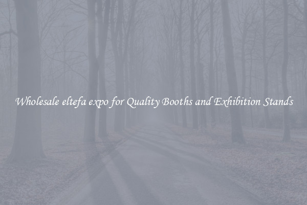 Wholesale eltefa expo for Quality Booths and Exhibition Stands