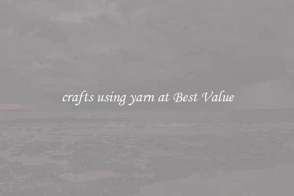 crafts using yarn at Best Value