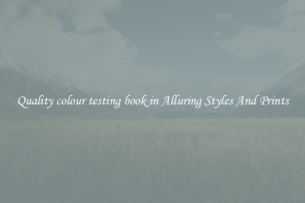 Quality colour testing book in Alluring Styles And Prints