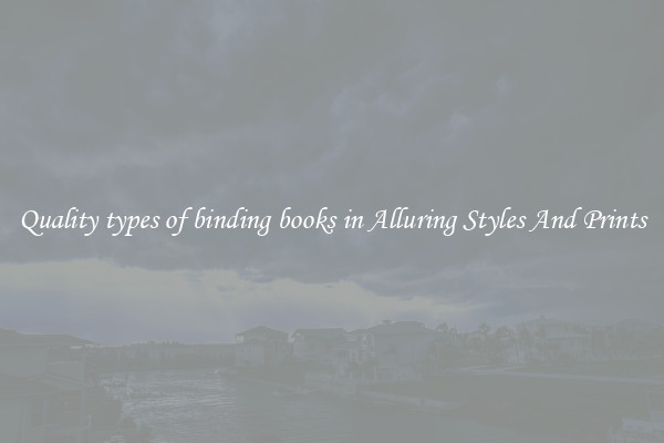 Quality types of binding books in Alluring Styles And Prints