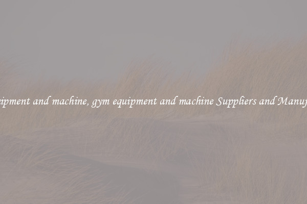 gym equipment and machine, gym equipment and machine Suppliers and Manufacturers