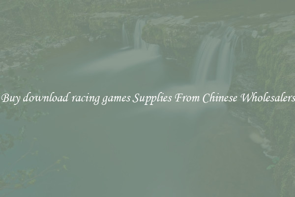 Buy download racing games Supplies From Chinese Wholesalers