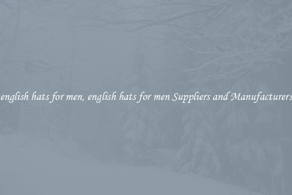 english hats for men, english hats for men Suppliers and Manufacturers