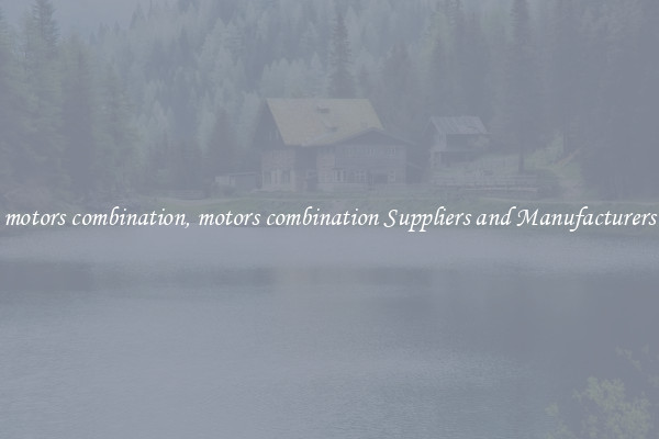 motors combination, motors combination Suppliers and Manufacturers