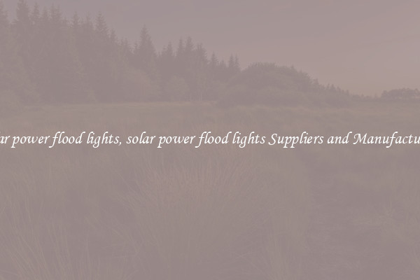 solar power flood lights, solar power flood lights Suppliers and Manufacturers