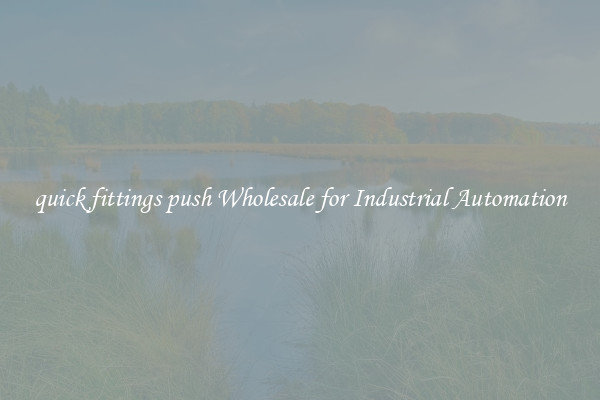  quick fittings push Wholesale for Industrial Automation 