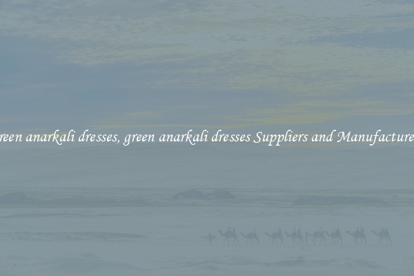 green anarkali dresses, green anarkali dresses Suppliers and Manufacturers