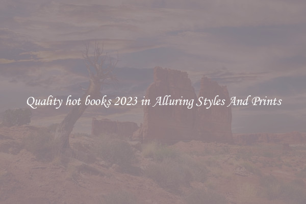 Quality hot books 2023 in Alluring Styles And Prints