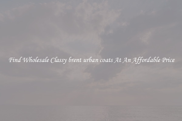 Find Wholesale Classy brent urban coats At An Affordable Price