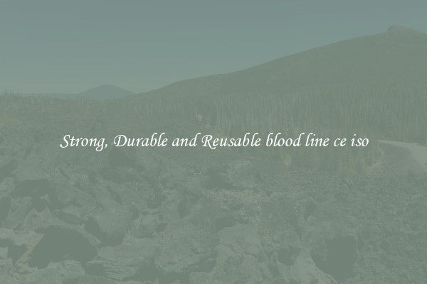 Strong, Durable and Reusable blood line ce iso
