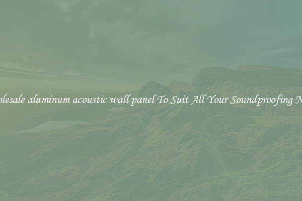 Wholesale aluminum acoustic wall panel To Suit All Your Soundproofing Needs