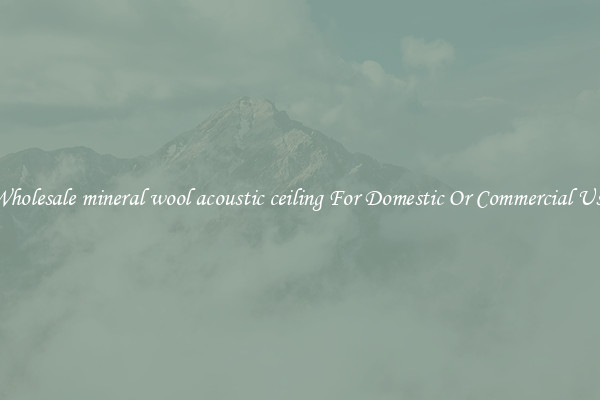 Wholesale mineral wool acoustic ceiling For Domestic Or Commercial Use