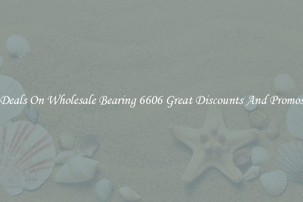 Deals On Wholesale Bearing 6606 Great Discounts And Promos