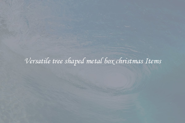 Versatile tree shaped metal box christmas Items