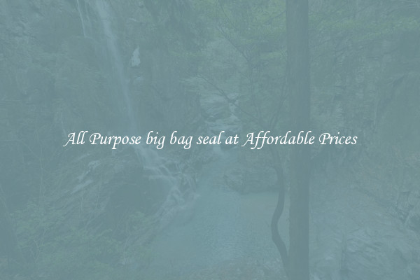 All Purpose big bag seal at Affordable Prices