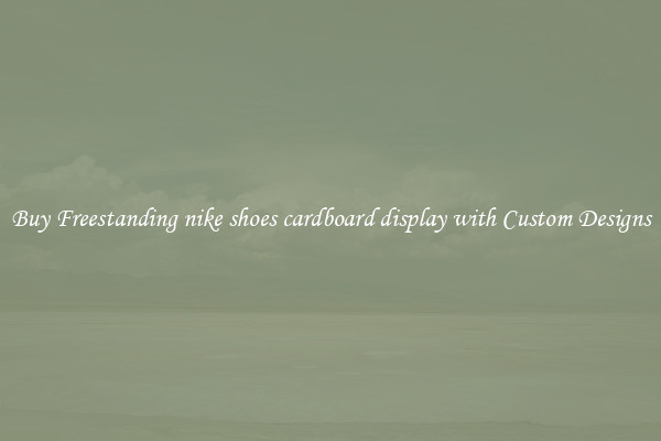 Buy Freestanding nike shoes cardboard display with Custom Designs