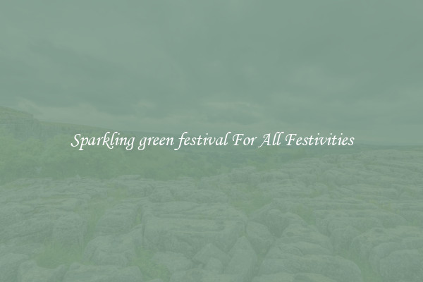 Sparkling green festival For All Festivities