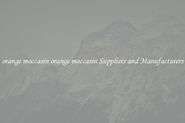 orange moccasin orange moccasin Suppliers and Manufacturers