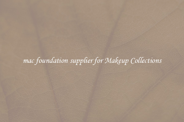 mac foundation supplier for Makeup Collections