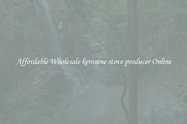 Affordable Wholesale kerosene stove producer Online