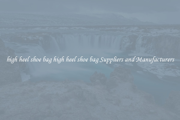 high heel shoe bag high heel shoe bag Suppliers and Manufacturers