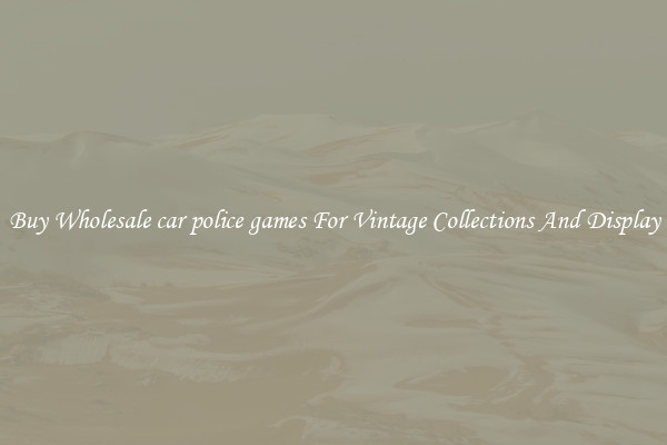 Buy Wholesale car police games For Vintage Collections And Display