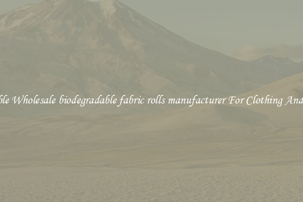 Flexible Wholesale biodegradable fabric rolls manufacturer For Clothing And More