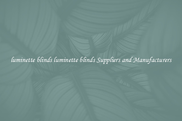 luminette blinds luminette blinds Suppliers and Manufacturers
