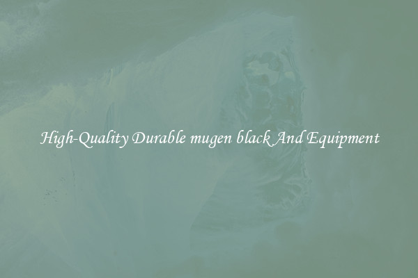 High-Quality Durable mugen black And Equipment