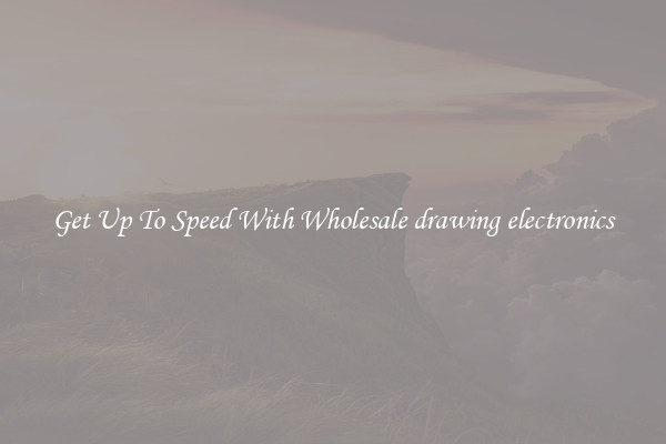 Get Up To Speed With Wholesale drawing electronics