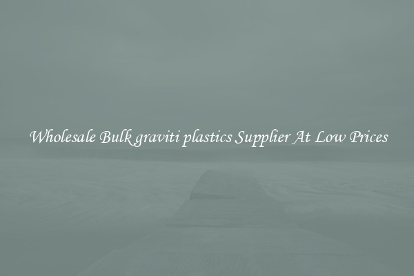 Wholesale Bulk graviti plastics Supplier At Low Prices
