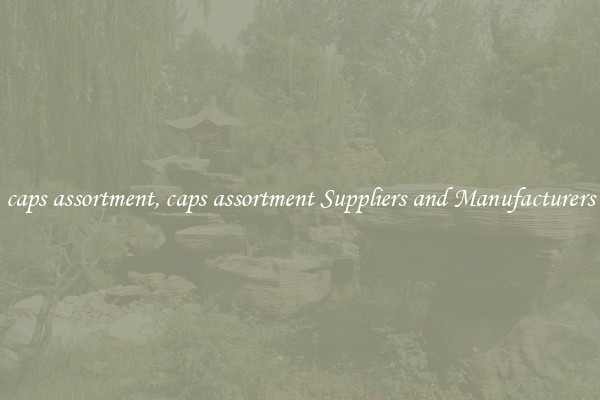 caps assortment, caps assortment Suppliers and Manufacturers