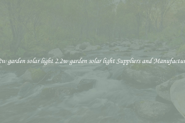 2.2w garden solar light 2.2w garden solar light Suppliers and Manufacturers