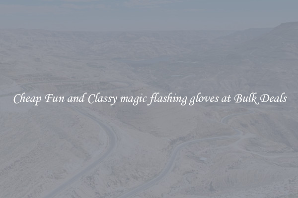 Cheap Fun and Classy magic flashing gloves at Bulk Deals