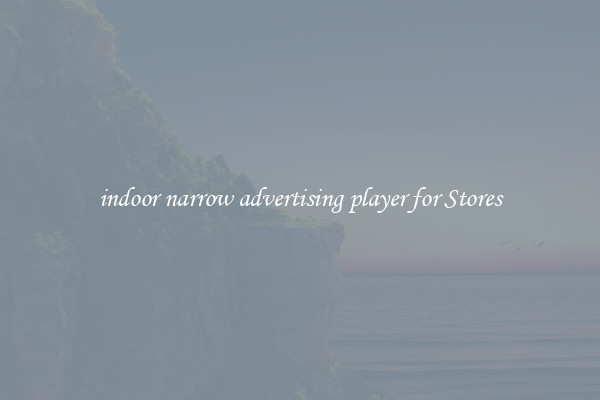 indoor narrow advertising player for Stores