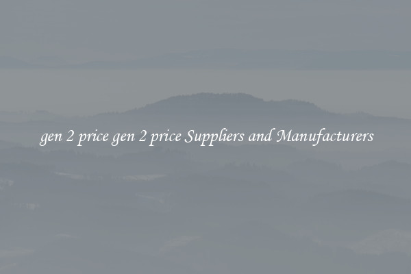 gen 2 price gen 2 price Suppliers and Manufacturers