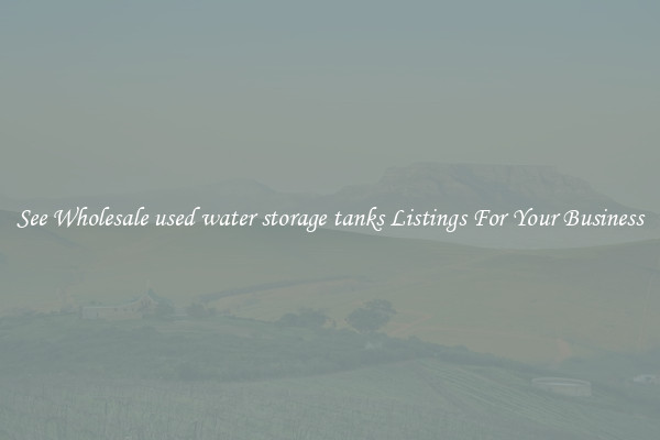 See Wholesale used water storage tanks Listings For Your Business