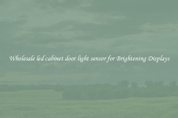 Wholesale led cabinet door light sensor for Brightening Displays